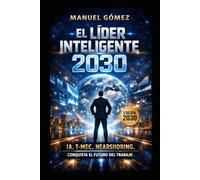 EL LIDER INTELIGENTE 2030: IA. T-MEC. NEARSHORING. (Inteligencia Artificial para Negocios)