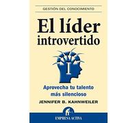 El Lider Introvertido: Aprovecha Tu Talento Mas Silencioso