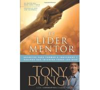 El Lider Mentor: Secretos Para Formar a Individuos y Equipos Que Triunfan Todos Los Dias