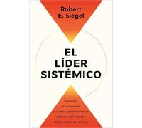 El líder sistémico: Domina las presiones cruzadas que determinan el éxito o el fracaso de las empresas de hoy (Liderazgo y gestión)