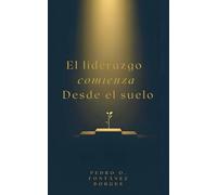 El liderazgo comienza desde el Suelo (Pilares de Liderazgo)
