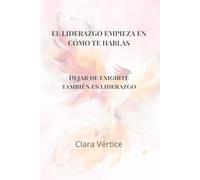 El liderazgo empieza en cómo te hablas: Deja de exigirte también es liderazgo