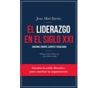 El liderazgo en el siglo XXI: Coaching, equipos, clientes y resultados (Gestión 2000)