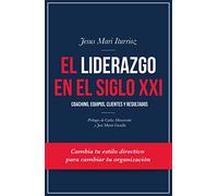 El liderazgo en el siglo XXI: Coaching, equipos, clientes y resultados (Gestión 2000)