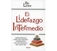 El liderazgo intermedio: Herramientas para una gestión competente en las escuelas del siglo XXI: 233 (Educación Hoy)