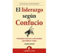 El Liderazgo Segun Confucio: Principios Eternos Y Universales Par A Li
