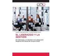 El Liderazgo Y La Gestión: El Liderazgo y la Gestión en la Dirección Regional de Salud de Ucayali 2020