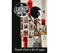 El lienzo mortal: Cuando el arte se tiñe de sangre
