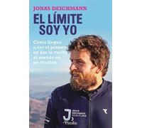 El límite soy yo: Cómo llegué a ser el primero en dar la vuelta al mundo en un triatlón (Sociedad del siglo XXI)