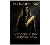 EL LINAJE DE TARA: LA VOZ QUE NO PUDO SER DOMESTICADA (Linaje Reinas Urbanas)