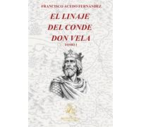 El Linaje del Conde Don Vela. Tomo I: 6 (The Golden Pelican Historical Press)