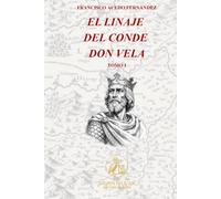 El Linaje del Conde Don Vela. Tomo I (The Golden Pelican Historical Press)