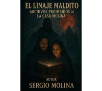 EL LINAJE MALDITO: ARCHIVOS PROHBIDOS DE LA CASA MOLINA
