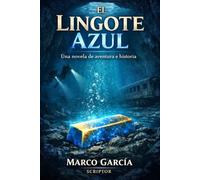 EL LINGOTE AZUL: Una novela de aventura e historia