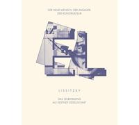 EL LISSITZKY Der Neue Mensch, der Ansager, der Konstrukteur. Das Selbstbildnis als Kestner Gesellschaft: Kat. Kestner Gesellschaft Hannover