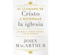 El Llamado de Cristo a Reformar La Iglesia: Lo Que El Señor Espera de Su Pueblo
