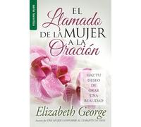 Llamado de La Mujer a la Oracin, El: Haz Tu Deseo De Orar Una Realidad (Favoritos)