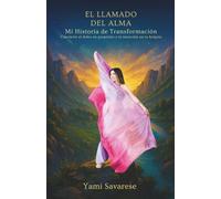 EL LLAMADO DEL ALMA: MI HISTORIA DE TRANSFORMACIÓN: Convierte el dolor en propósito y la intuición en tu brújula