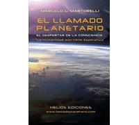 El Llamado Planetario: El Despertar de la Consciencia. La Humanidad aún tiene Esperanza.