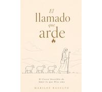 El Llamado que Arde: El costo invisible de amar lo que Dios ama