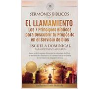 El Llamamiento - Los 7 Principios Bíblicos para Descubrir tu Propósito en el Servicio de Dios: Guía práctica para discernir la voluntad de Dios, el ... con impacto eterno: 2 (Clase Dominical)