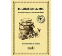 El Llibre De La Mel: Apicultura Popular I Plantes Mel.liferes