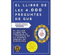 El llibre de les 4.000 preguntes de Guàrdia Urbana de Barcelona: El millor llibre per preparar-te l’oposició de la Guàrdia Urbana de Barcelona.