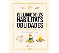El llibre de les habilitats oblidades. Fes-ho tu mateix: juga, repara, cra | Elaine Batiste, Natalie Crowley, Chris Duriez