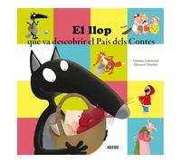 El llop que va descobrir el País dels Contes (Els meus grans álbums)