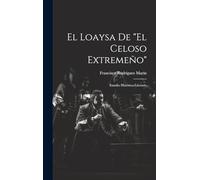 El loaysa de "El celoso Extremeño": Estudio histórico-literario