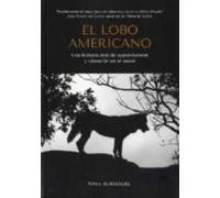 El Lobo Americano: Una Historia Real De Supervivencia Y Obsesion En El
