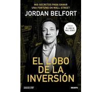 El lobo de la inversión: Mis secretos para ganar una fortuna en Wall Street (Deusto)