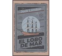 El lobo de mar - (Spanish version): (The Sea-Wolf - Jack London - Español)
