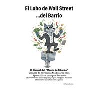 El Lobo de Wall Street ...del Barrio: El Manual del “Mente de Tiburón” (Colección El Activo Tóxico)