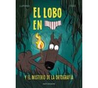 EL LOBO EN CALZONCILLOS 8 EL MISTERIO DE LA ORTOGRAFIA