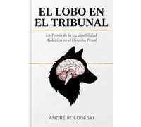 El Lobo en el Tribunal: La Teoría de la Inculpabilidad Biológica en el Derecho Penal (A19)