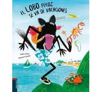 El lobo feroz se va de vacaciones (Álbumes ilustrados)