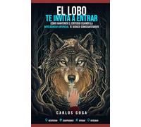 El lobo te invita a entrar: CÓMO NO PERDER EL CRITERIO CUANDO LA IA TE SEDUCE CONSTANTEMENTE (BESTIARIO DE LA IA)