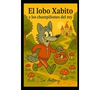 El lobo Xabito y los Champiñones del rey: Cuentos locos para niños con mocos 1
