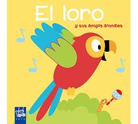 El loro: y sus amigos animales (Libros con sonidos)