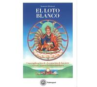 El loto blanco: Una explicación de <> a guru Padmasambhava.