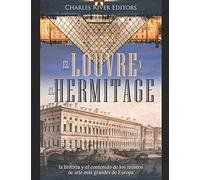 El Louvre y el Hermitage: la historia y el contenido de los museos de arte más grandes de Europa