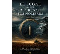 EL LUGAR AL QUE REGRESAN LOS NOMBRES: Doce cuentos sobre un secreto que la tierra nunca olvida.