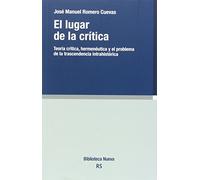 El lugar de la crítica: Teoría crítica, hermenéutica y el problema de la transcendencia intrahistírica: 148 (Razón y sociedad)
