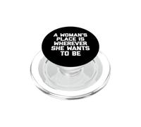 El Lugar de una Mujer está Donde quiera Estar - Funny Feminist PopSockets PopGrip para MagSafe