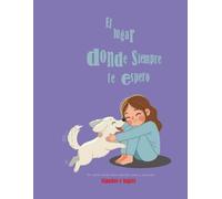 El lugar donde siempre te espero; Un cuento infantil sobre mascotas, amor y recuerdos: libro bilingüe español e inglés para niños