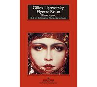 El lujo eterno: De la era de lo sagrado al tiempo de las marcas: 650 (Compactos)