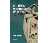 El lunes no puedo, me muero: 1 (Novela ficción)