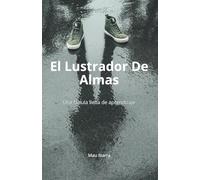 El Lustrador de Almas: Una fábula llena de aprendisaje