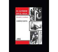 EL LUTHIER EN EL AULA: materiales y tecnologías